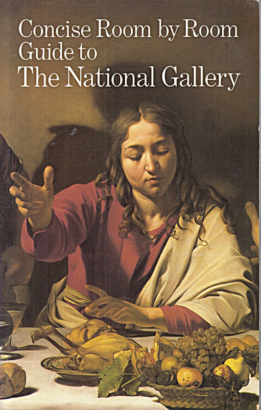 Concise room by room. Guide to The National Gallery