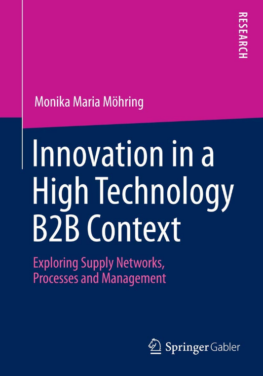Innovation in a High Technology B2B Context: Exploring Supply Networks  Processes and Management