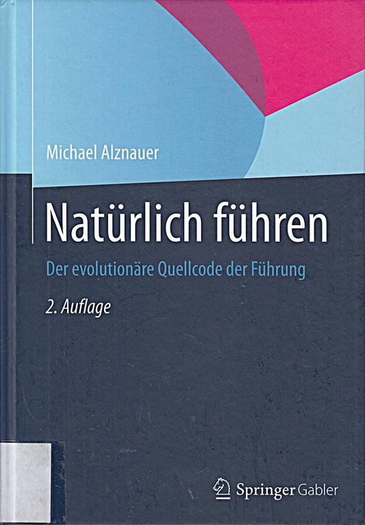 Natürlich führen: Der evolutionäre Quellcode der Führung