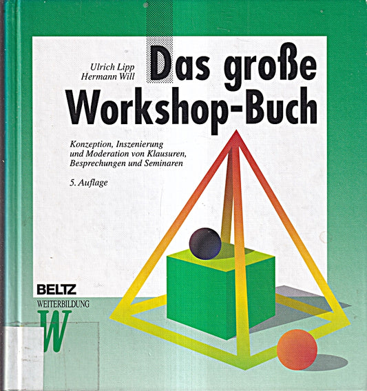 Das große Workshop-Buch: Konzeption  Inszenierung und Moderation von Klausuren  Besprechungen und Seminaren (Beltz Weiterbildung)