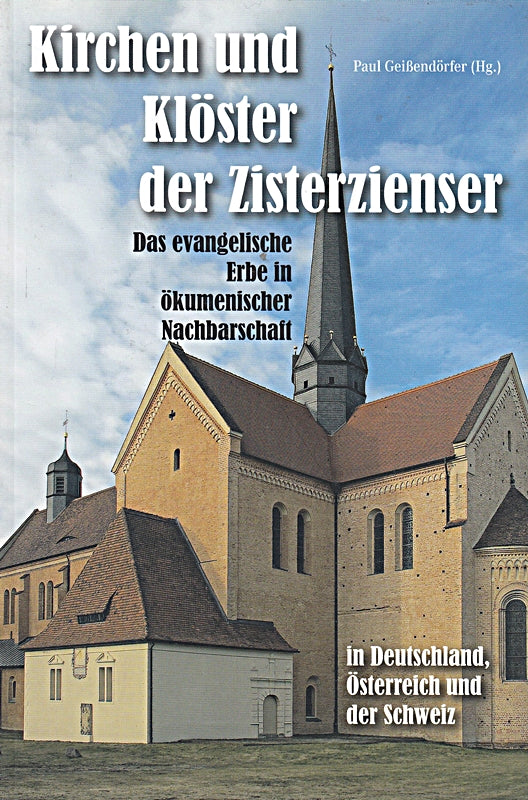 Kirchen und Klöster der Zisterzienser in Deutschland  Österreich und der Schweiz ? Das evangelische Erbe in ökumenischer Nachbarschaft