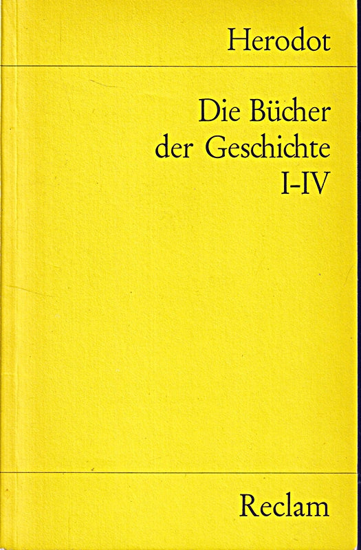 Die Bücher der Geschichte: Herodot ? altgriechische Lektüre in deutscher Übersetzung (Reclams Universal-Bibliothek)