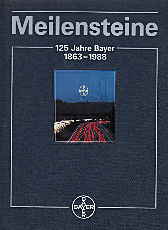 Meilensteine.125 Jahre Bayer 1863 - 1988.
