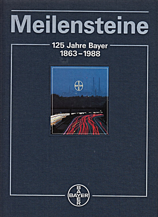 Meilensteine.125 Jahre Bayer 1863 - 1988.