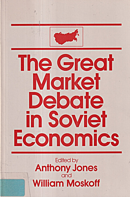 The Great Market Debate in Soviet Economics: An Anthology: An Anthology: An Anthology (USSR in Transition. Readings and Documents)