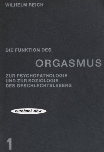 Neue Arbeiten zur ärztlichen Psychoanalyse  Nr. VI: Die Funktion des Orgasmus (Zur Psychopathologie und zur Soziologie des Geschlechtslebens 1)