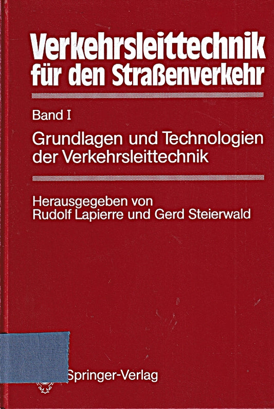 Verkehrsleittechnik für den Straßenverkehr: Band I Grundlagen und Technologien der Verkehrsleittechnik