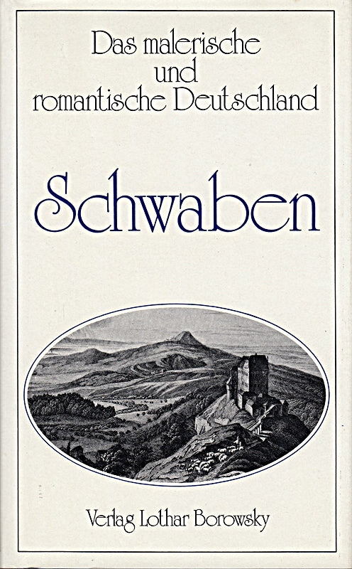 Schwaben. Das malerische und romantische Deutschland.