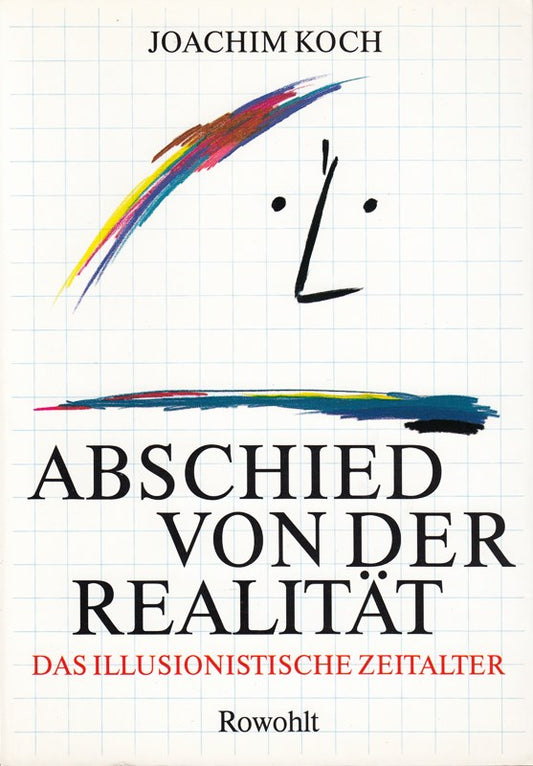 Abschied von der Realität; das illusionistische Zeitalter