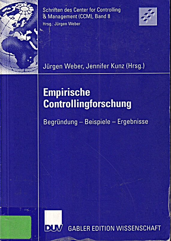 Empirische Controllingforschung: Begründung - Beispiele - Ergebnisse (Schriften des Center for Controlling & Management (CCM)  8  Band 8)