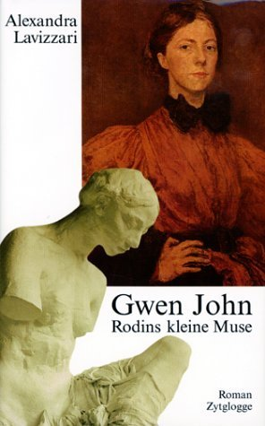 Gwen John. Rodins kleine Muse. by Lavizzari  Alexandra (2001) Hardcover