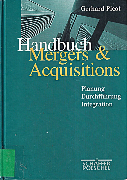 Handbuch Mergers und Acquisition. Planung - Durchführung - Integration