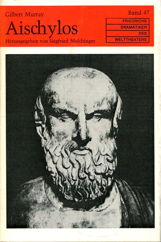 Aischylos Herausgegeben von Siegfried Melchinger Band 47 Friedrichs Dramatiker des Welttheaters