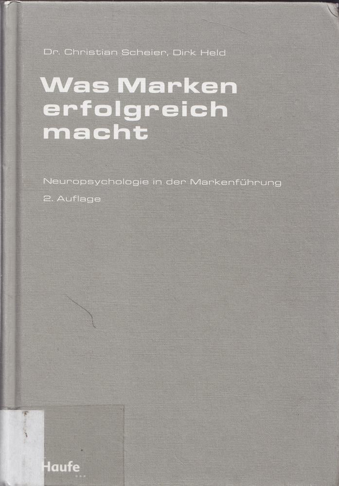 Was Marken erfolgreich macht: Neuropsychologie in der Markenführung (Haufe Fachbuch)