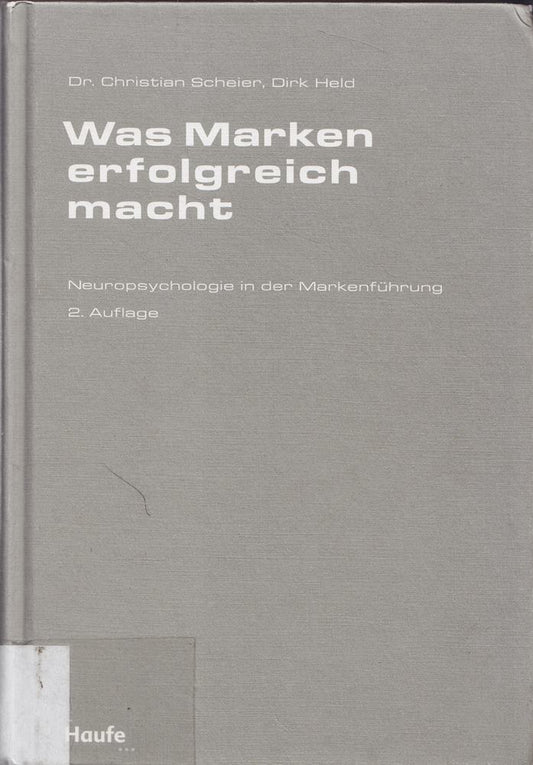 Was Marken erfolgreich macht: Neuropsychologie in der Markenführung (Haufe Fachbuch)