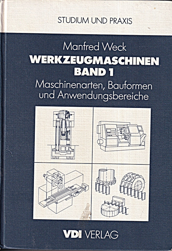 Werkzeugmaschinen Fertigungssysteme: Maschinenarten  Bauformen und Anwendungsbereiche