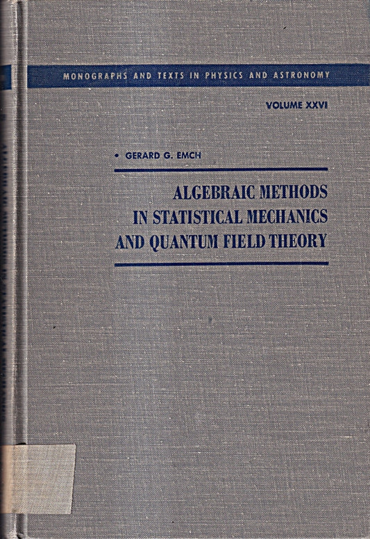 Algebraic Methods in Statistical Mechanics and Quantum Field Theory (Physics & Astronomical Monograph)
