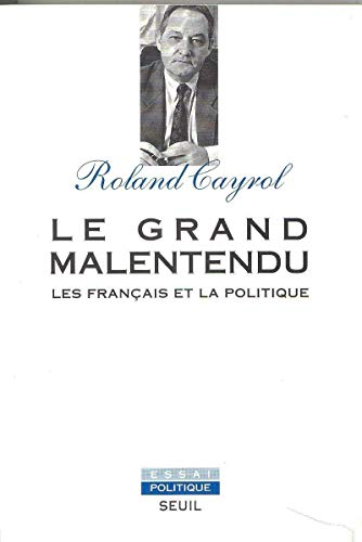 Le Grand Malentendu. Les Français et la politique