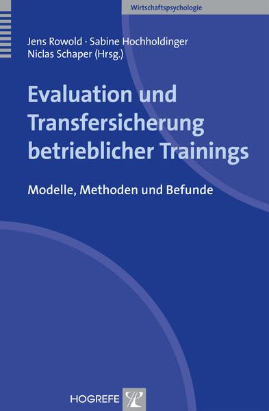 Evaluation und Transfersicherung betrieblicher Trainings: Modelle  Methoden und Befunde (Wirtschaftspsychologie)