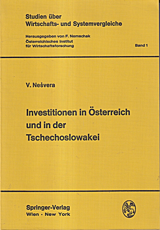 Investitionen in Österreich und in der Tschechoslowakei: Mit einem Beitrag aus jugoslawischer Sicht (Studien über Wirtschafts- und Systemvergleiche  Band 1)
