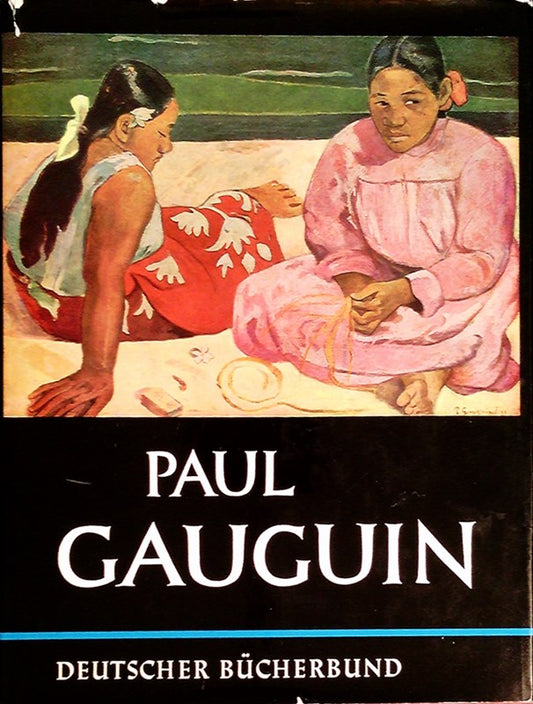 Paul Gauguin. Text v. Robert Goldwater.