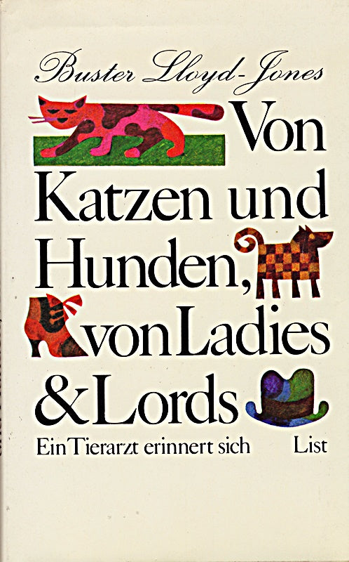 Von Katzen und Hunden  von Ladies und Lords. Ein Tierarzt erinnert sich.