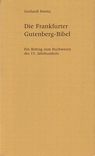 Die Frankfurter Gutenberg-Bibel: Ein Beitrag zum Buchwesen des 15. Jahrhunderts (Frankfurter Bibliotheksschriften)