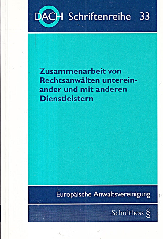 Zusammenarbeit von Rechtsanwälten untereinander und mit anderen Dienstleistern: 41. Tagung der DACH in München vom 10. bis 12. September 2009 (DACH Schriftenreihe)