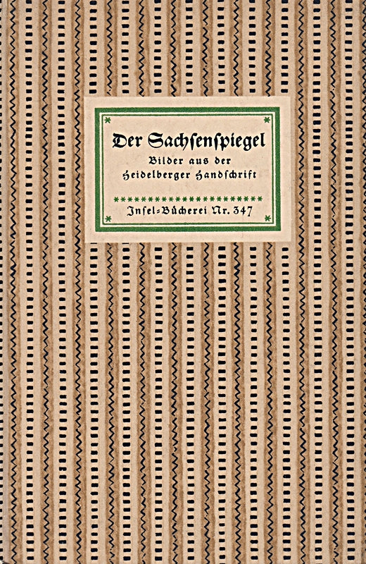 Der Sachsenspiegel. Bilder aus der Heidelberger Handschrift. Insel-Bücherei Nr. 347. Eingeleitet und erläutert von Eberhard Freiherrn von Künßberg.