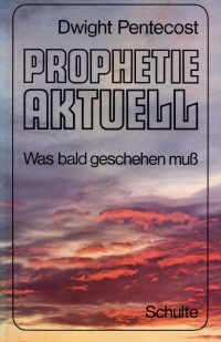 Prophetie Aktuell Was Bald geschen muß (Theologie)