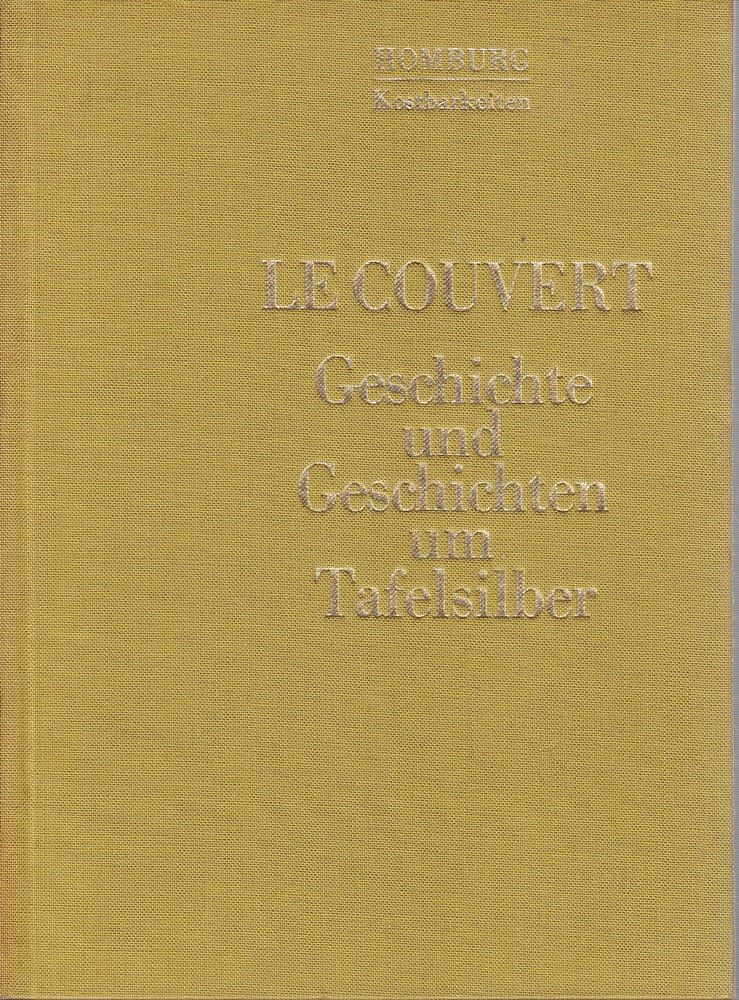 Le Couvert [G3mL] : Geschichte und Geschichten um Tafelsilber
