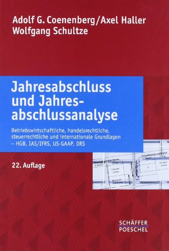Jahresabschluss und Jahresabschlussanalyse: Betriebswirtschaftliche  handelsrechtliche  steuerrechtliche und internationale Grundlagen ? HGB  ... Grundsätze. HGB  IAS/IFRS  US-GAAP  DRS