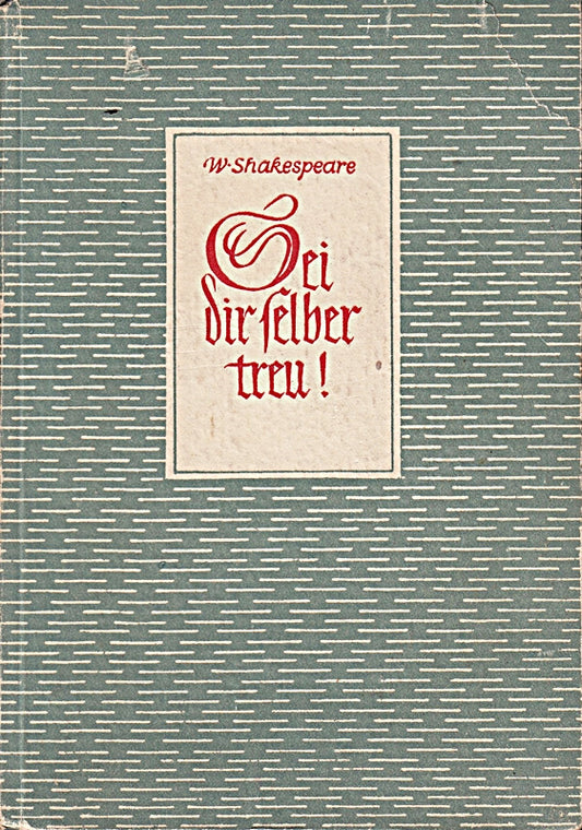 Sei dir selber treu. Ausgewählte Worte