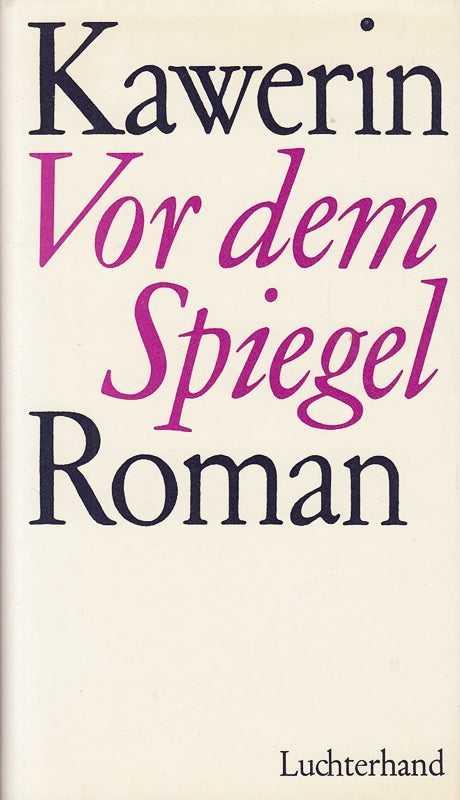 Wenjamin Kawerin. Vor dem Spiegel. Roman.