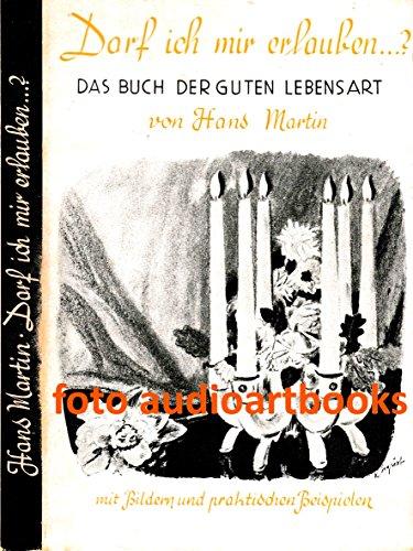 Darf ich mir erlauben ...? Buch der guten Lebensart  Privatdrucksachen  wie sie sein sollen; mit vielen Bildern und praktischen Beispielen.