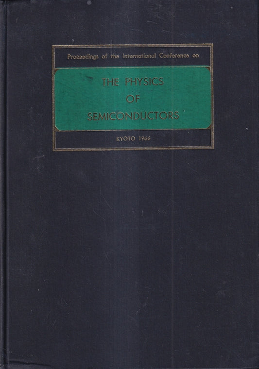 Proceedings of the International Conference on The Physics of Semiconductors: Kyoto 1966 (Journal of the Physical Society of Japan)