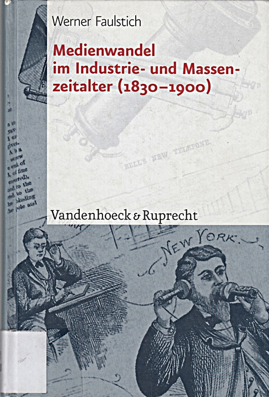 Die Geschichte der Medien: Medienwandel im Industrie- und Massenzeitalter (1830 - 1900): 5 (Orbis Biblicus Et Orientalis  Band 5)