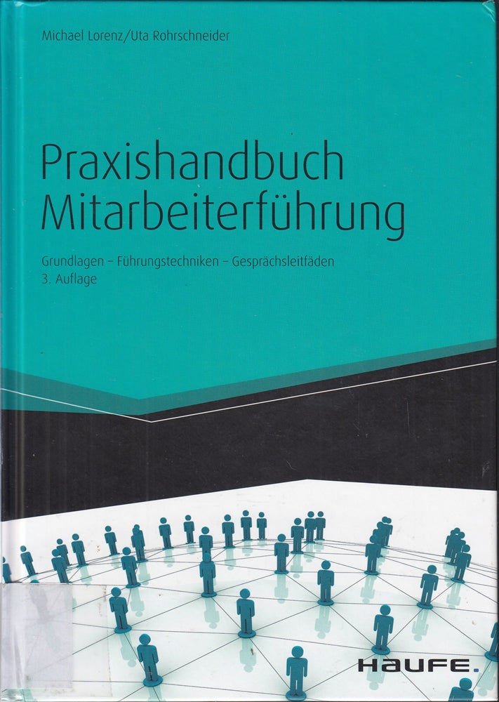 Praxishandbuch Mitarbeiterführung: Grundlagen ? Führungstechniken ? Gesprächsleitfäden (Haufe Fachbuch)