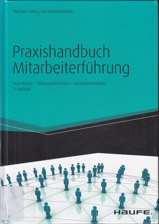 Praxishandbuch Mitarbeiterführung: Grundlagen ? Führungstechniken ? Gesprächsleitfäden (Haufe Fachbuch)