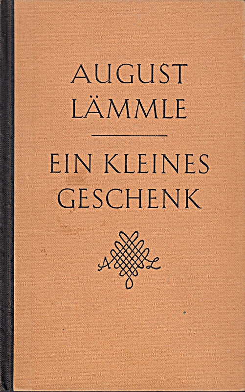 Lämmle  August: Ein kleines Geschenk. Geschichten  Idyllen und Tagebuchblätter. Reutlingen  Oertel & Spörer  [1948]. 8°. 217 S. Hln.