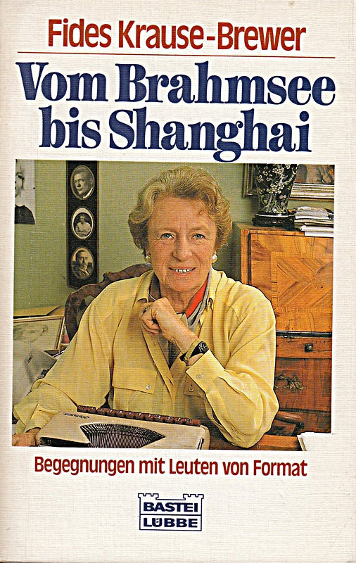 Vom Brahmsee bis Shanghai. Begegnungen mit Leuten von Format