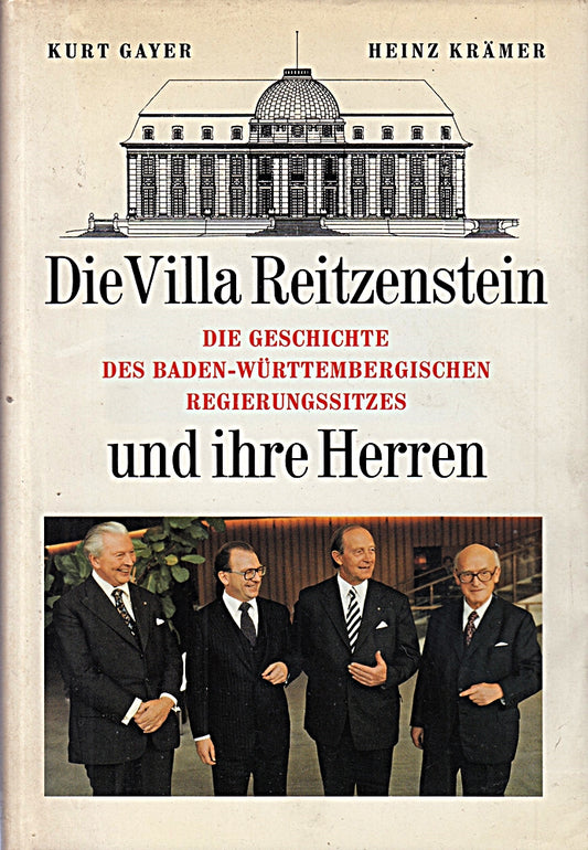 Die Villa Reitzenstein und ihre Herren: Die Geschichte des baden-württembergischen Regierungssitzes