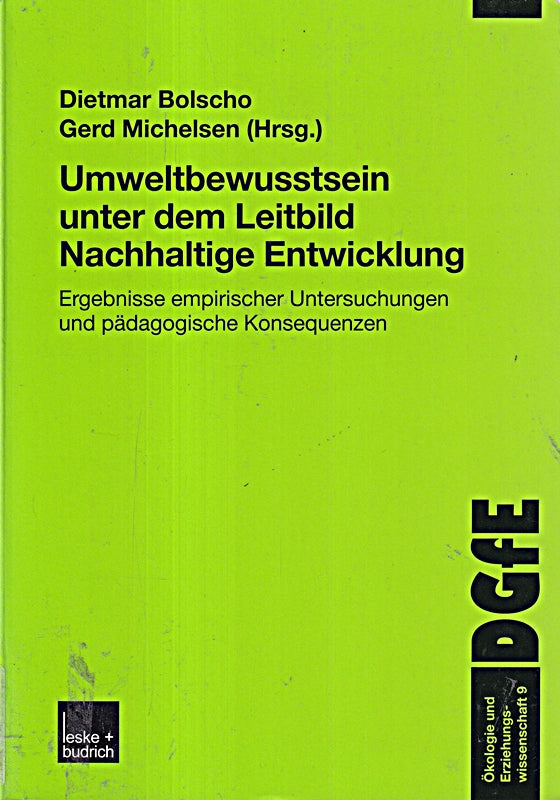 Umweltbewusstsein unter dem Leitbild Nachhaltige Entwicklung: Ergebnisse Empirischer Untersuchungen Und Pädagogische Konsequenzen (Ökologie Und ... und Erziehungswissenschaft  9  Band 9)