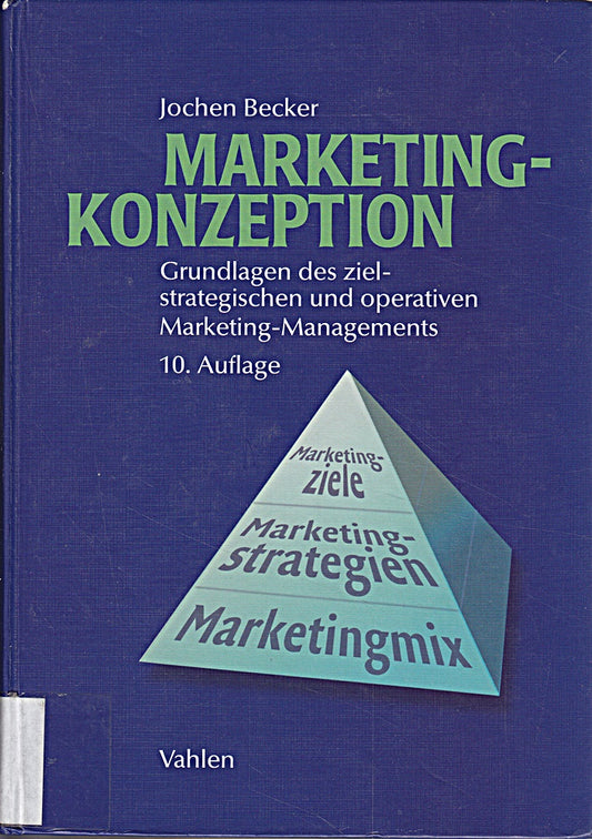 Marketing-Konzeption: Grundlagen des ziel-strategischen und operativen Marketing-Managements