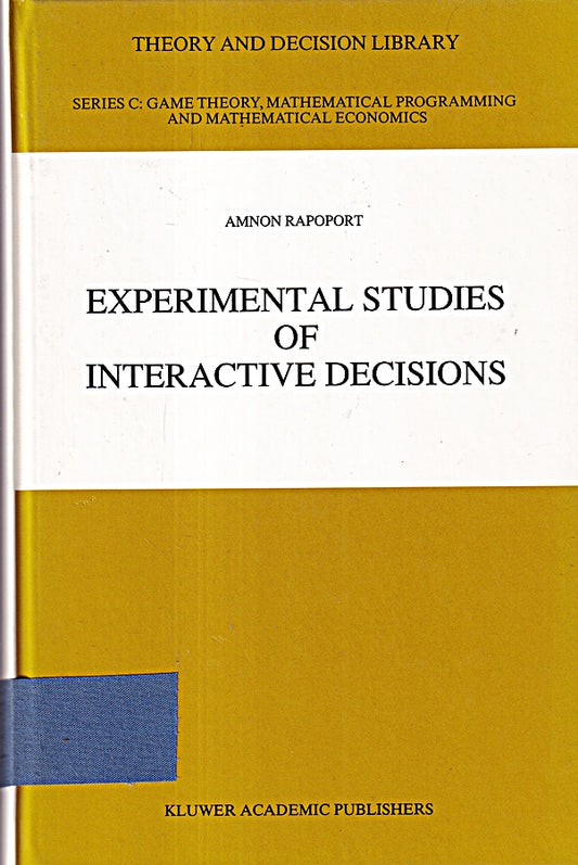 Experimental Studies of Interactive Decisions (Theory and Decision Library C  5  Band 5)