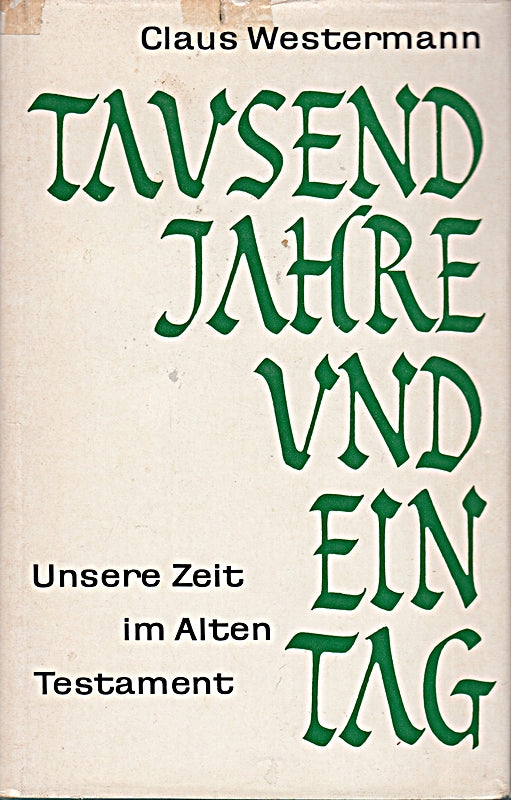 Tausend Jahre und ein Tag : Unsere Zeit im Alten Testament