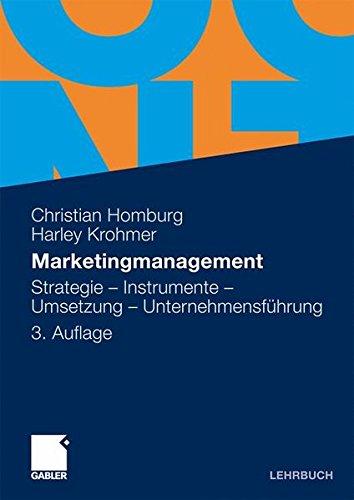 Marketingmanagement: Strategie - Instrumente - Umsetzung - Unternehmensführung