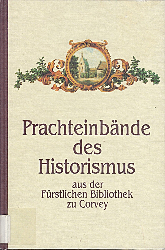 Prachteinbände des Historismus aus der Fürstlichen Bibliothek zu Corvey (Kostbarkeiten aus westfälischen Archiven und Bibliotheken)