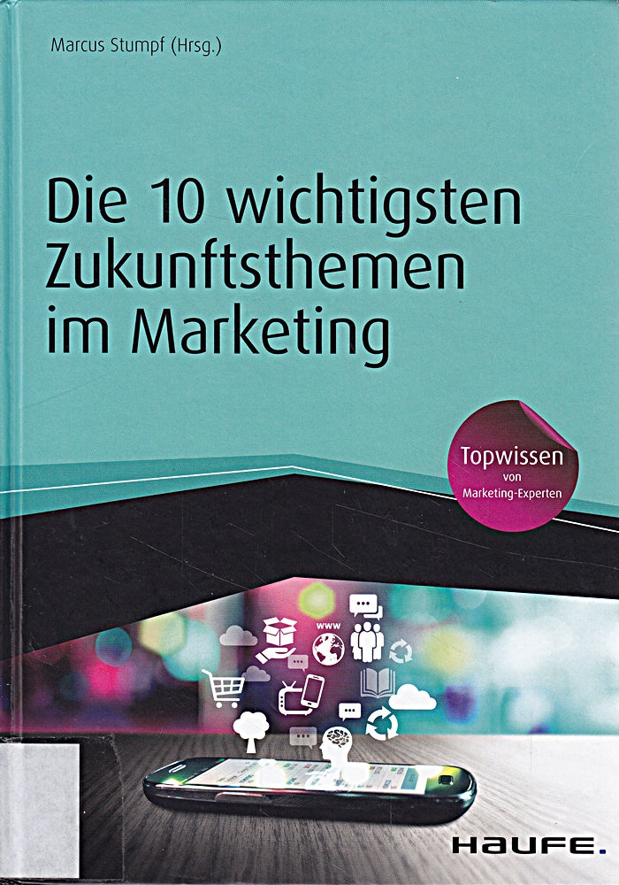Die 10 wichtigsten Zukunftsthemen im Marketing (Haufe Fachbuch)