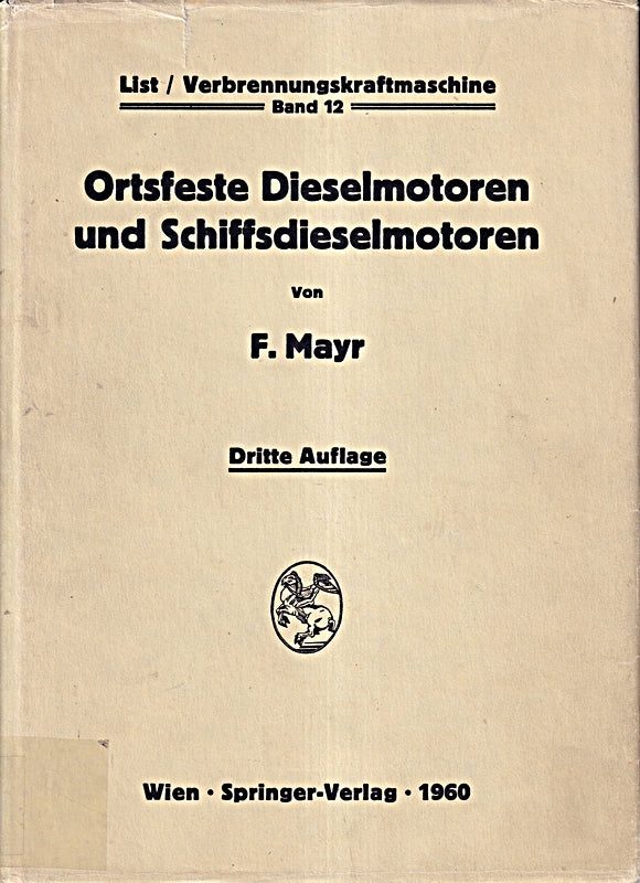 Ortsfeste Dieselmotoren und Schiffsdieselmotoren (Die Verbrennungskraftmaschine) by Fritz Mayr (2013-10-04)